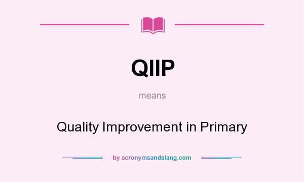 What does QIIP mean? It stands for Quality Improvement in Primary
