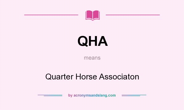 What does QHA mean? It stands for Quarter Horse Associaton