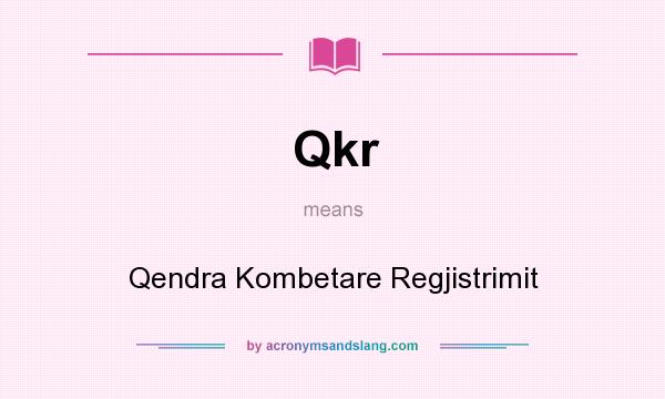 What does Qkr mean? It stands for Qendra Kombetare Regjistrimit