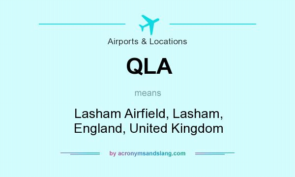 What does QLA mean? It stands for Lasham Airfield, Lasham, England, United Kingdom