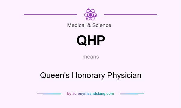 What does QHP mean? It stands for Queen`s Honorary Physician