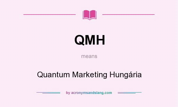 What does QMH mean? It stands for Quantum Marketing Hungária