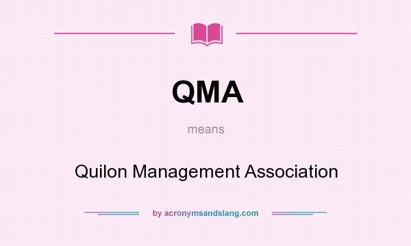 What does QMA mean? It stands for Quilon Management Association