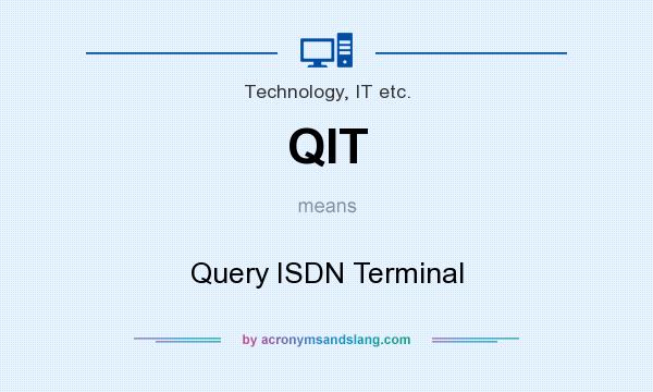 What does QIT mean? It stands for Query ISDN Terminal