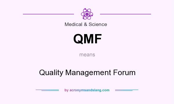What does QMF mean? It stands for Quality Management Forum