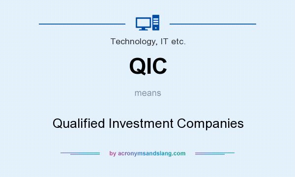 What does QIC mean? It stands for Qualified Investment Companies
