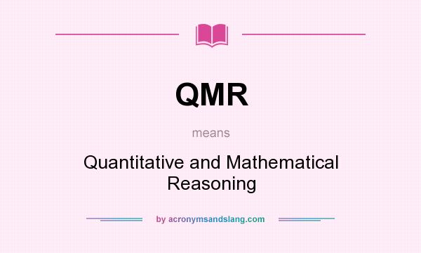 What does QMR mean? It stands for Quantitative and Mathematical Reasoning