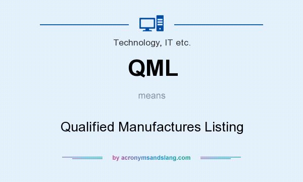 What does QML mean? It stands for Qualified Manufactures Listing