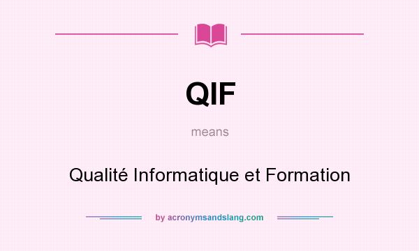 What does QIF mean? It stands for Qualité Informatique et Formation