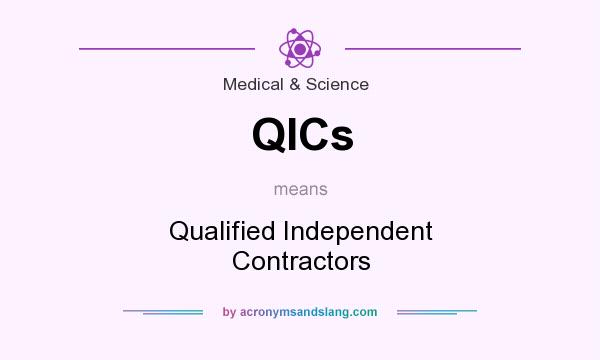 What does QICs mean? It stands for Qualified Independent Contractors