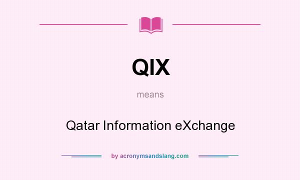 What does QIX mean? It stands for Qatar Information eXchange