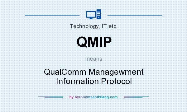 What does QMIP mean? It stands for QualComm Managewment Information Protocol