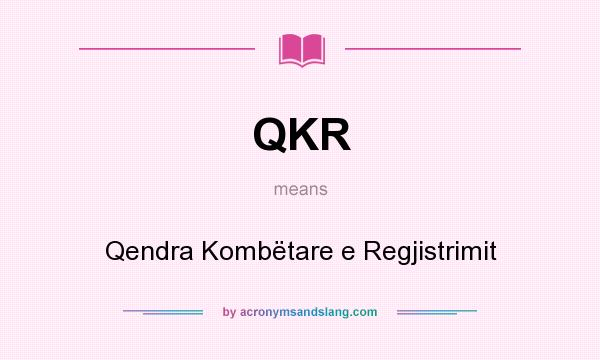 What does QKR mean? It stands for Qendra Kombëtare e Regjistrimit