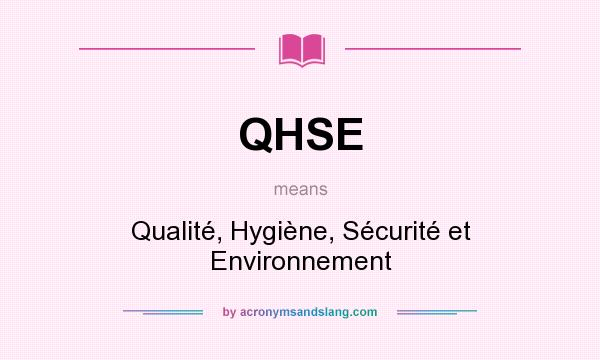 What does QHSE mean? It stands for Qualité, Hygiène, Sécurité et Environnement
