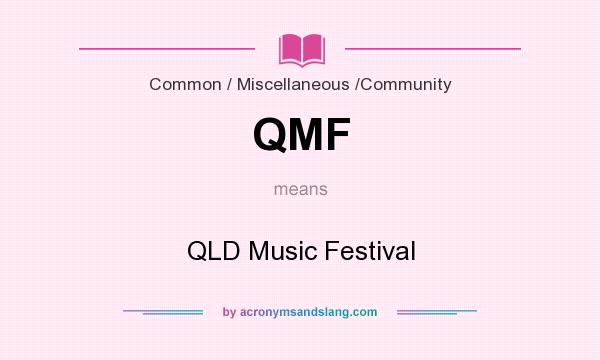 What does QMF mean? It stands for QLD Music Festival