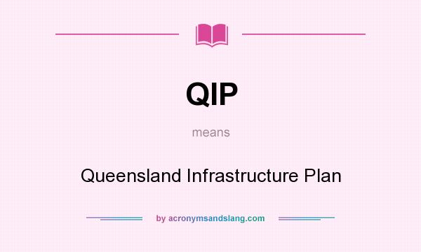 What does QIP mean? It stands for Queensland Infrastructure Plan