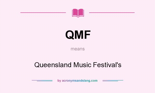 What does QMF mean? It stands for Queensland Music Festival`s
