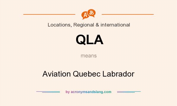 What does QLA mean? It stands for Aviation Quebec Labrador
