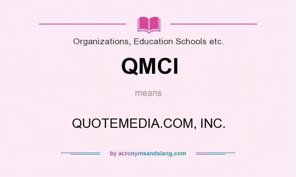 What does QMCI mean? It stands for QUOTEMEDIA.COM, INC.
