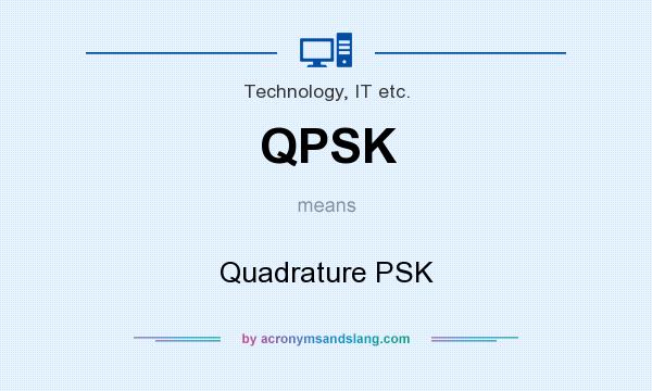 What does QPSK mean? It stands for Quadrature PSK