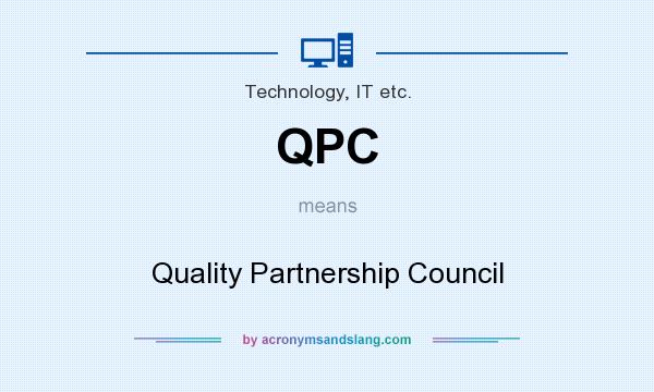 What does QPC mean? It stands for Quality Partnership Council
