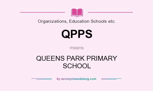 What does QPPS mean? It stands for QUEENS PARK PRIMARY SCHOOL