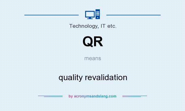 What does QR mean? It stands for quality revalidation