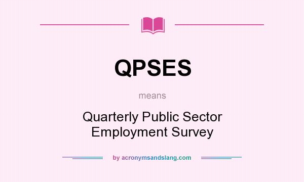 What does QPSES mean? It stands for Quarterly Public Sector Employment Survey