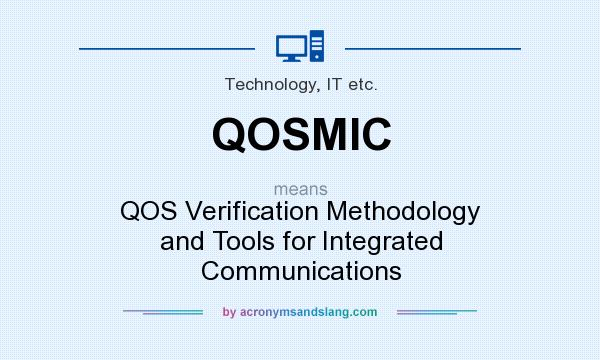 What does QOSMIC mean? It stands for QOS Verification Methodology and Tools for Integrated Communications