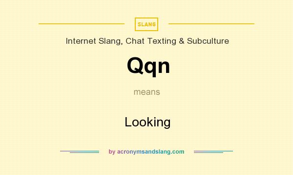 What does Qqn mean? It stands for Looking