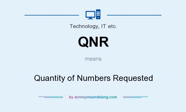 What does QNR mean? It stands for Quantity of Numbers Requested