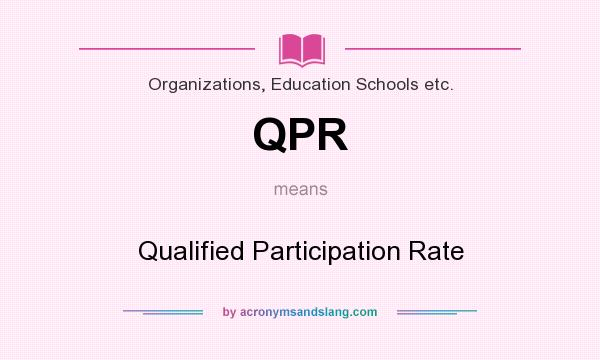 What does QPR mean? It stands for Qualified Participation Rate