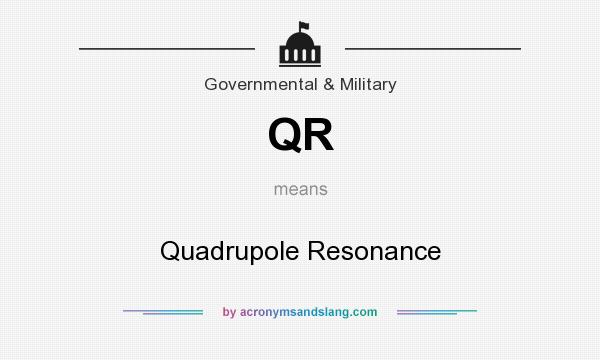 What does QR mean? It stands for Quadrupole Resonance