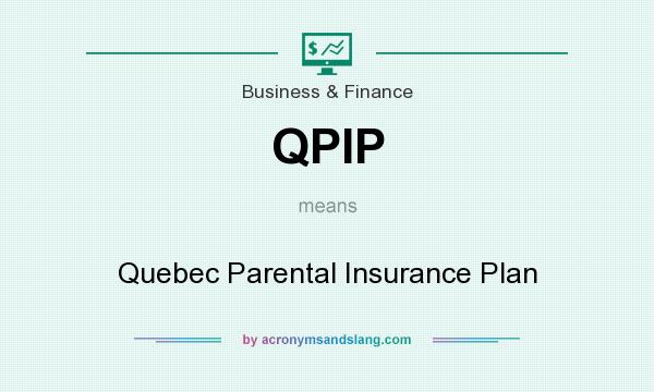 What does QPIP mean? It stands for Quebec Parental Insurance Plan