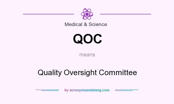 What does QOC mean? It stands for Quality Oversight Committee