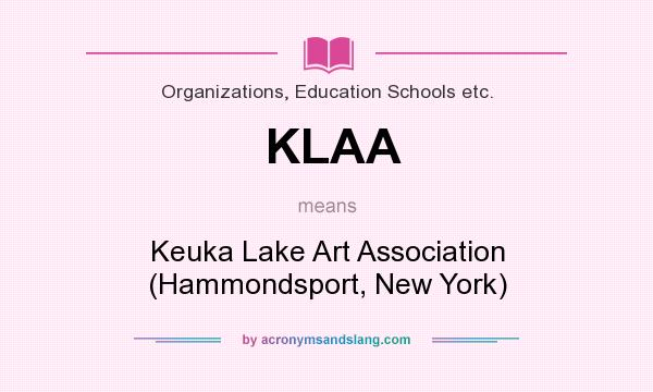 What does KLAA mean? It stands for Keuka Lake Art Association (Hammondsport, New York)