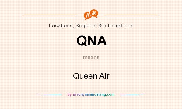 What does QNA mean? It stands for Queen Air