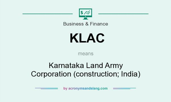 What does KLAC mean? It stands for Karnataka Land Army Corporation (construction; India)