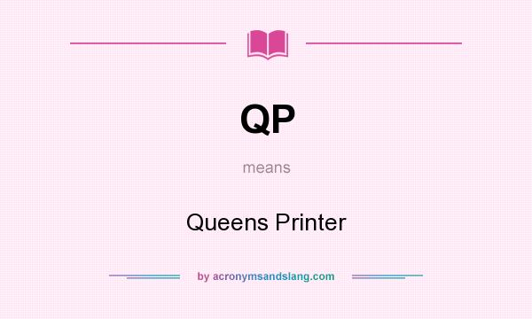 What does QP mean? It stands for Queens Printer