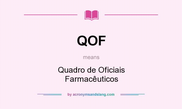 What does QOF mean? It stands for Quadro de Oficiais Farmacêuticos