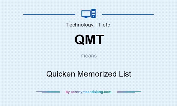 What does QMT mean? It stands for Quicken Memorized List