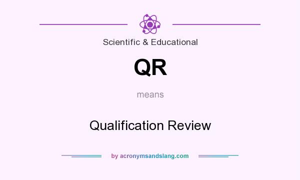 What does QR mean? It stands for Qualification Review