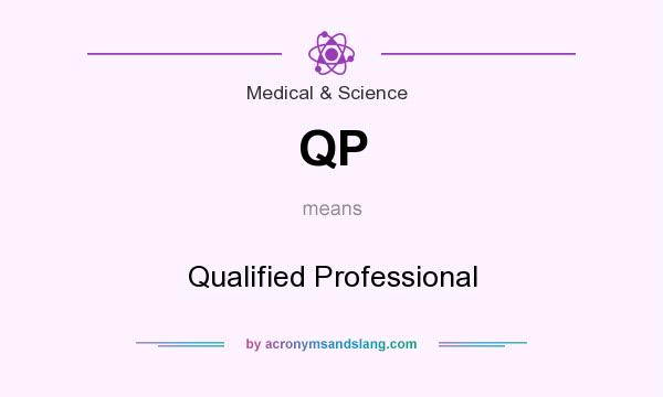 What does QP mean? It stands for Qualified Professional