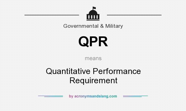 What does QPR mean? It stands for Quantitative Performance Requirement