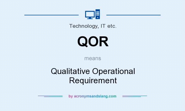 What does QOR mean? It stands for Qualitative Operational Requirement