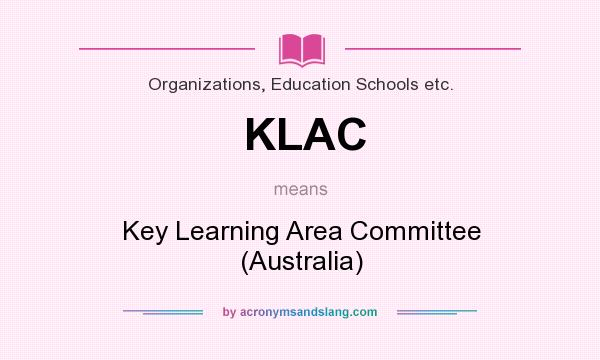 What does KLAC mean? It stands for Key Learning Area Committee (Australia)