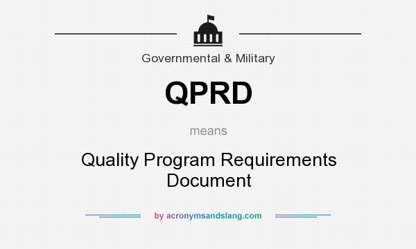 What does QPRD mean? It stands for Quality Program Requirements Document