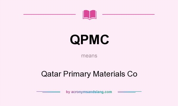 What does QPMC mean? It stands for Qatar Primary Materials Co