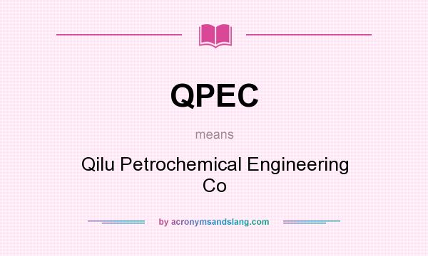 What does QPEC mean? It stands for Qilu Petrochemical Engineering Co