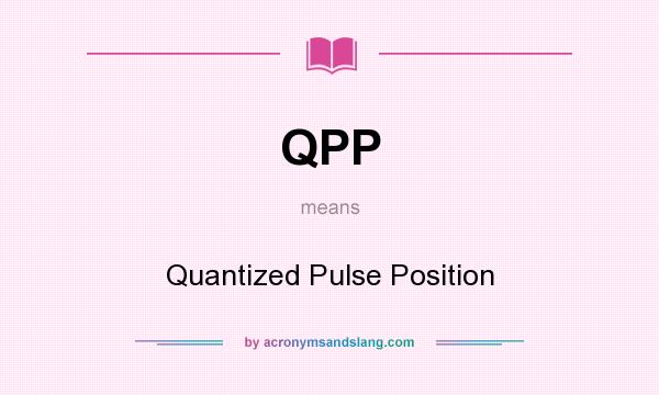 What does QPP mean? It stands for Quantized Pulse Position